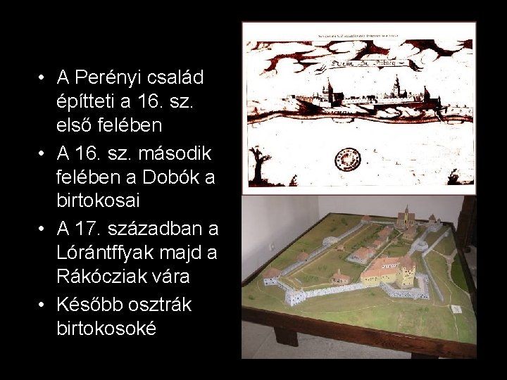  • A Perényi család építteti a 16. sz. első felében • A 16.