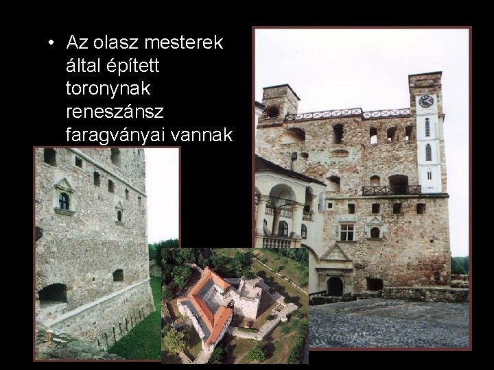  • Az olasz mesterek által épített toronynak reneszánsz faragványai vannak 