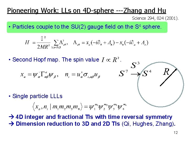 Pioneering Work: LLs on 4 D-sphere ---Zhang and Hu Science 294, 824 (2001). •
