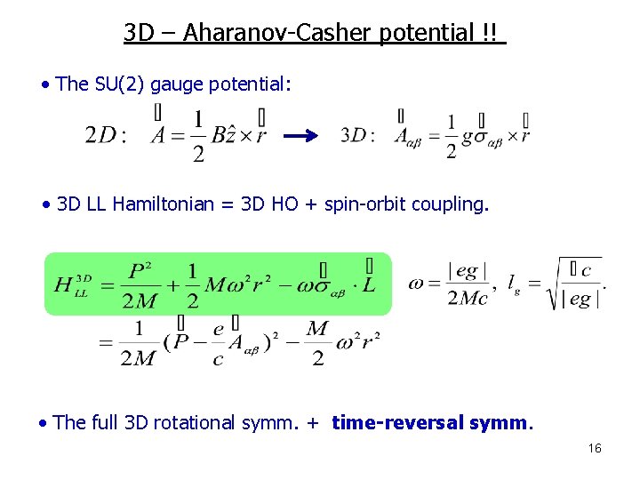 3 D – Aharanov-Casher potential !! • The SU(2) gauge potential: • 3 D