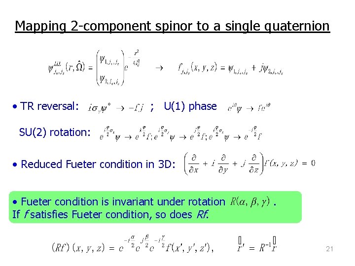 Mapping 2 -component spinor to a single quaternion • TR reversal: ; U(1) phase