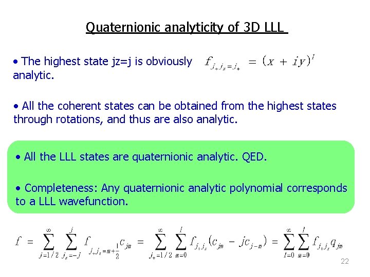 Quaternionic analyticity of 3 D LLL • The highest state jz=j is obviously analytic.