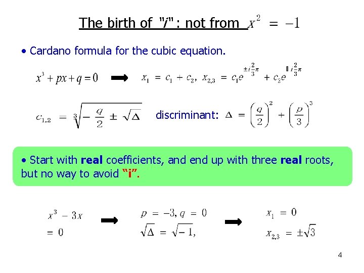 The birth of “i“ : not from • Cardano formula for the cubic equation.