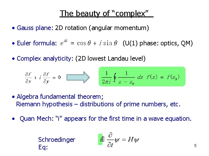 The beauty of “complex” • Gauss plane: 2 D rotation (angular momentum) • Euler