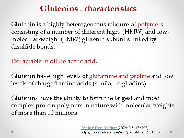 Glutenins : characteristics Glutenin is a highly heterogeneous mixture of polymers consisting of a