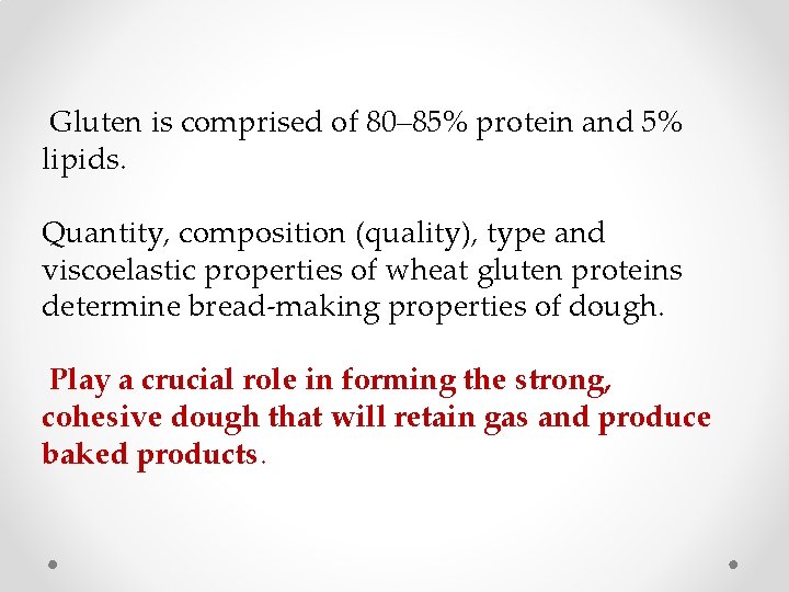  Gluten is comprised of 80– 85% protein and 5% lipids. Quantity, composition (quality),