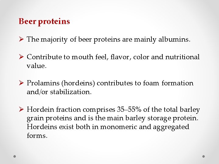 Beer proteins Ø The majority of beer proteins are mainly albumins. Ø Contribute to