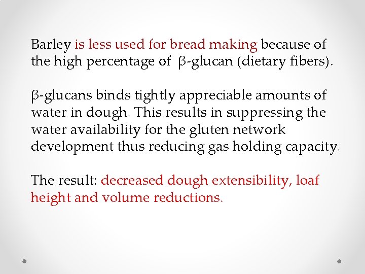 Barley is less used for bread making because of the high percentage of β-glucan