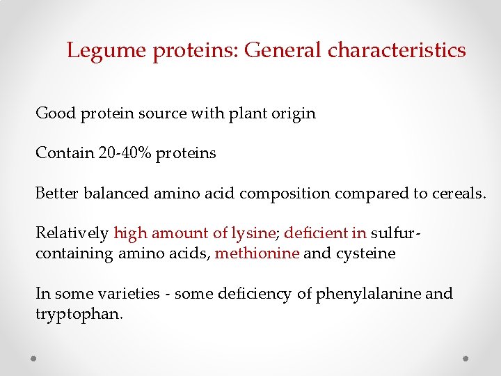 Legume proteins: General characteristics Good protein source with plant origin Contain 20 -40% proteins