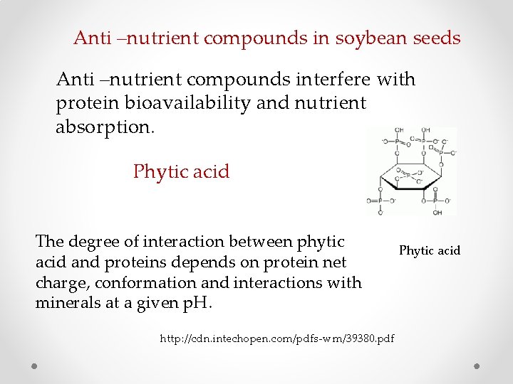 Anti –nutrient compounds in soybean seeds Anti –nutrient compounds interfere with protein bioavailability and