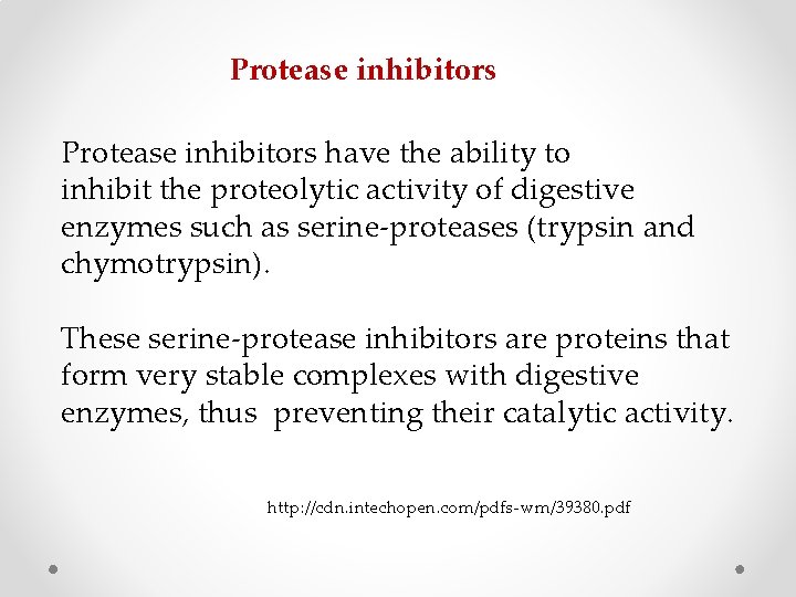 Protease inhibitors have the ability to inhibit the proteolytic activity of digestive enzymes such