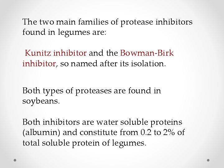 The two main families of protease inhibitors found in legumes are: Kunitz inhibitor and