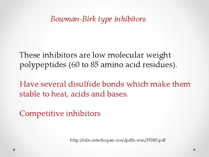 Bowman-Birk type inhibitors These inhibitors are low molecular weight polypeptides (60 to 85 amino