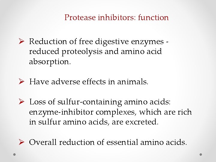 Protease inhibitors: function Ø Reduction of free digestive enzymes - reduced proteolysis and amino