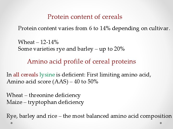 Protein content of cereals Protein content varies from 6 to 14% depending on cultivar.