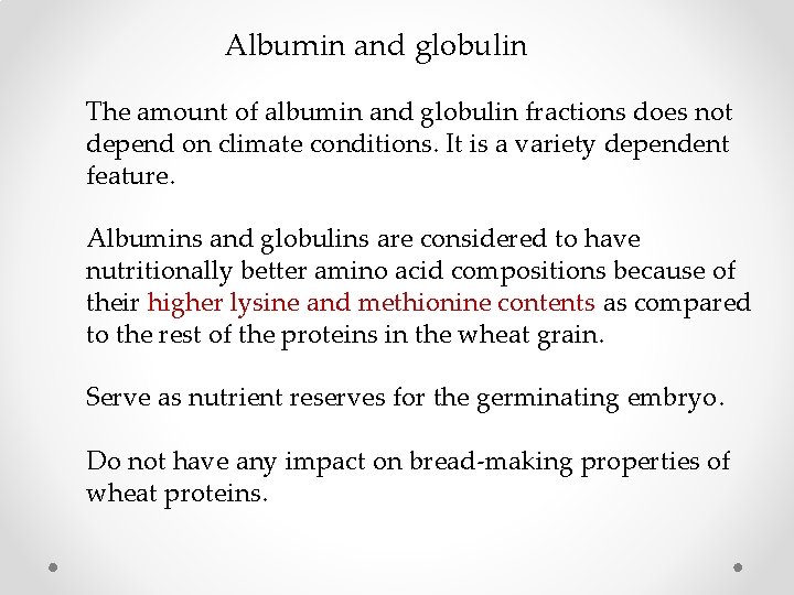 Albumin and globulin The amount of albumin and globulin fractions does not depend on