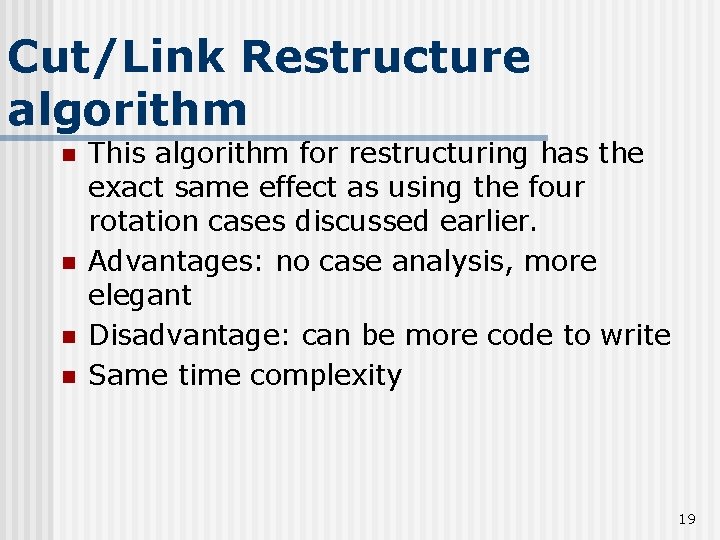 Cut/Link Restructure algorithm n n This algorithm for restructuring has the exact same effect