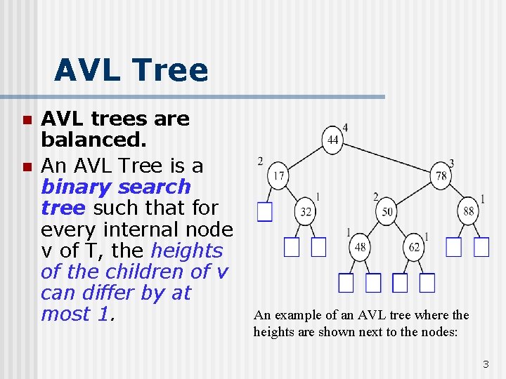 AVL Tree n n AVL trees are balanced. An AVL Tree is a binary AVL Tree n n AVL trees are balanced. An AVL Tree is a binary