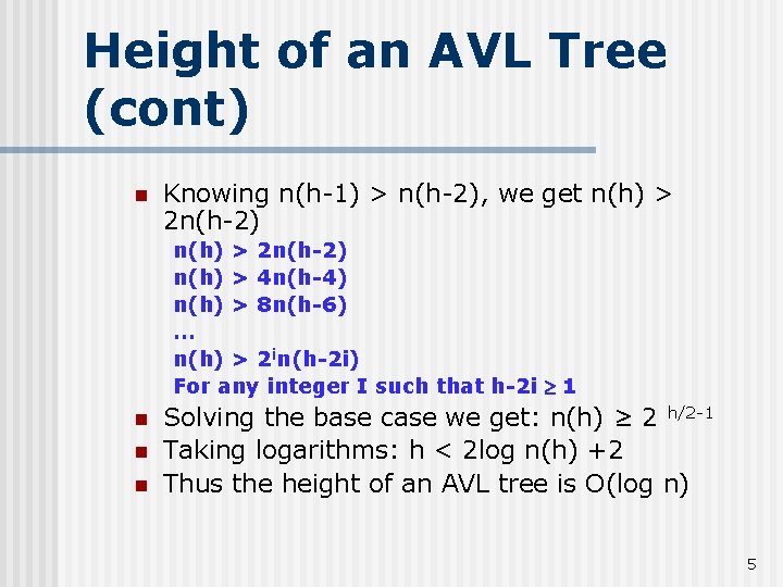 Height of an AVL Tree (cont) n Knowing n(h-1) > n(h-2), we get n(h)