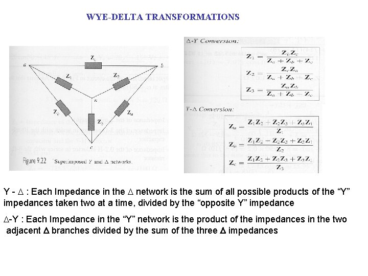 WYE-DELTA TRANSFORMATIONS Y - D : Each Impedance in the D network is the