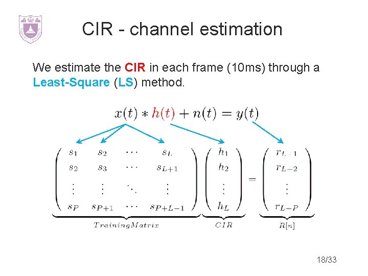 CIR - channel estimation We estimate the CIR in each frame (10 ms) through