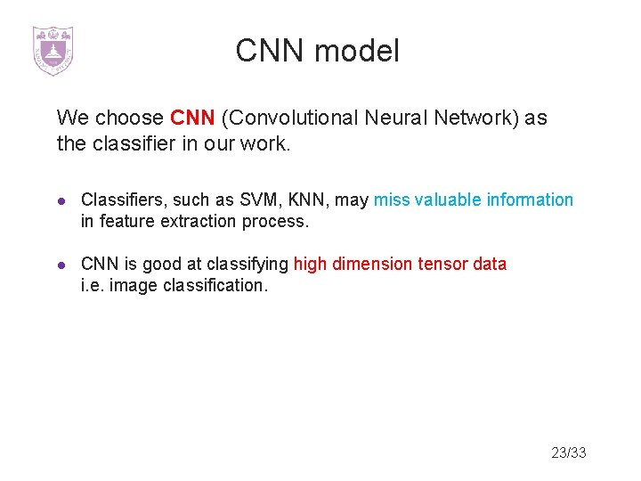 CNN model We choose CNN (Convolutional Neural Network) as the classifier in our work.