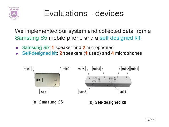 Evaluations - devices We implemented our system and collected data from a Samsung S