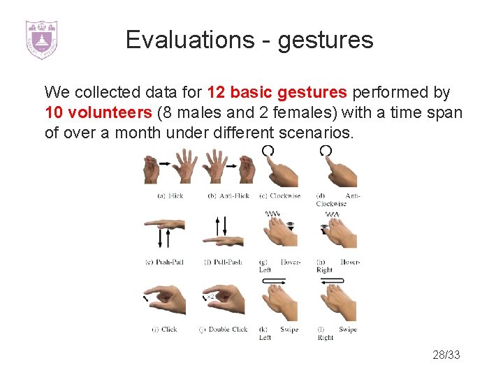 Evaluations - gestures We collected data for 12 basic gestures performed by 10 volunteers