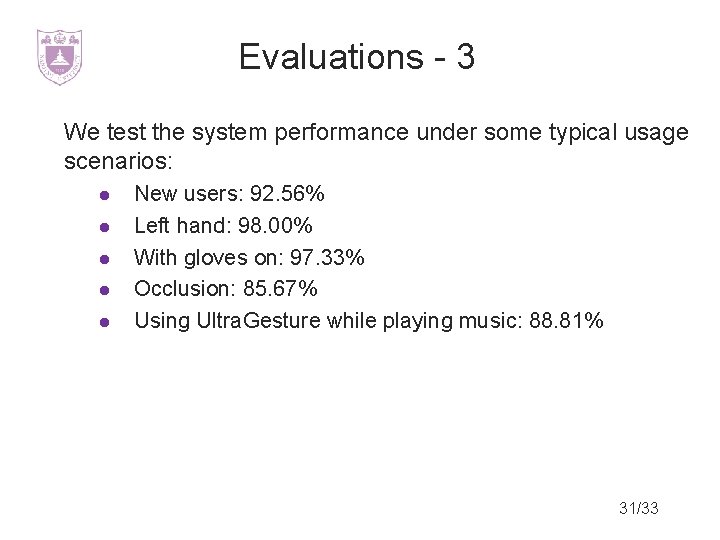 Evaluations - 3 We test the system performance under some typical usage scenarios: l