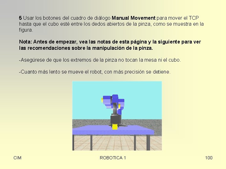 5 Usar los botones del cuadro de diálogo Manual Movement para mover el TCP