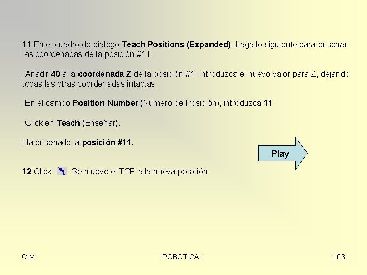 11 En el cuadro de diálogo Teach Positions (Expanded), haga lo siguiente para enseñar