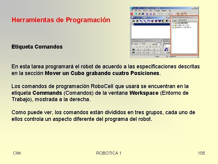 Herramientas de Programación Etiqueta Comandos En esta tarea programará el robot de acuerdo a