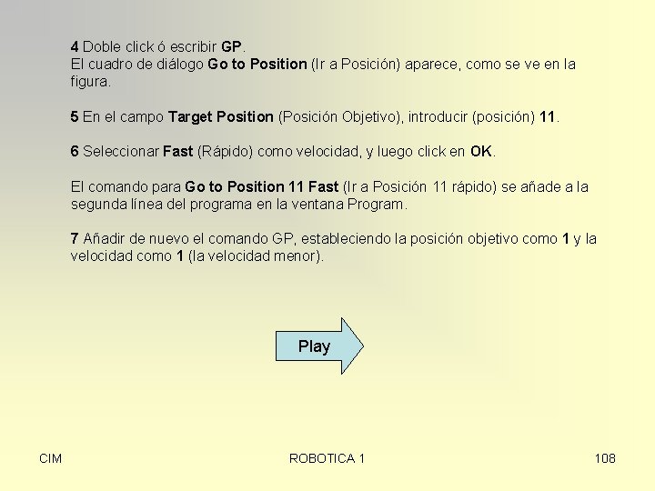 4 Doble click ó escribir GP. El cuadro de diálogo Go to Position (Ir