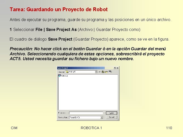 Tarea: Guardando un Proyecto de Robot Antes de ejecutar su programa, guarde su programa