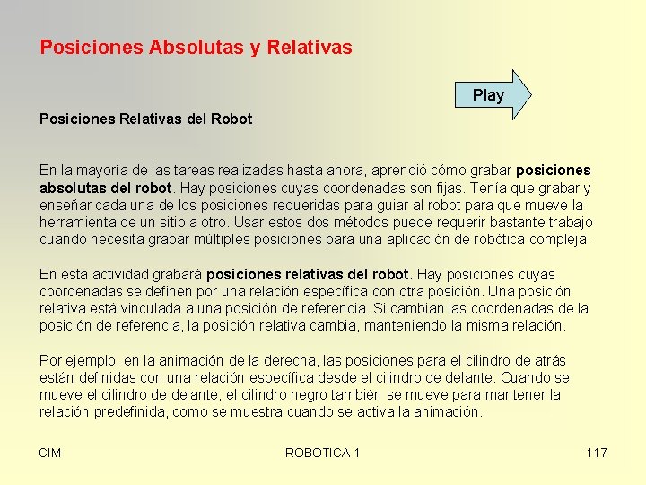Posiciones Absolutas y Relativas Play Posiciones Relativas del Robot En la mayoría de las