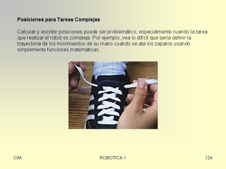 Posiciones para Tareas Complejas Calcular y escribir posiciones puede ser problemático, especialmente cuando la