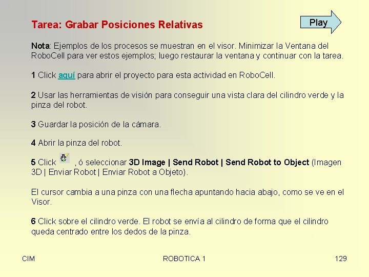 Tarea: Grabar Posiciones Relativas Play Nota: Ejemplos de los procesos se muestran en el