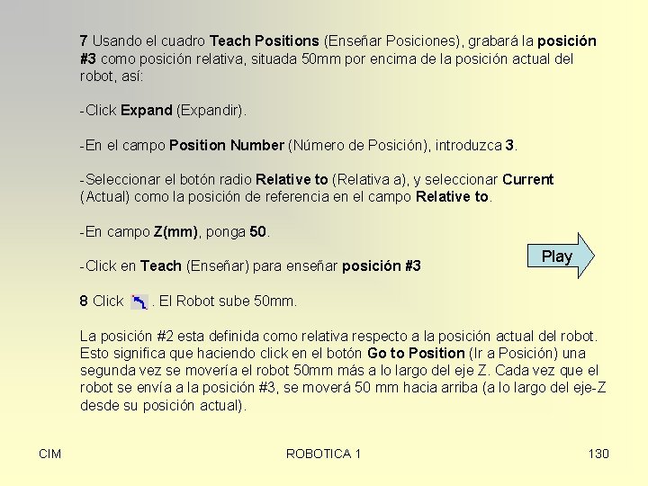 7 Usando el cuadro Teach Positions (Enseñar Posiciones), grabará la posición #3 como posición