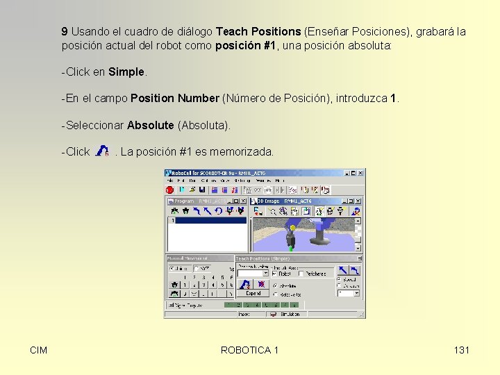 9 Usando el cuadro de diálogo Teach Positions (Enseñar Posiciones), grabará la posición actual