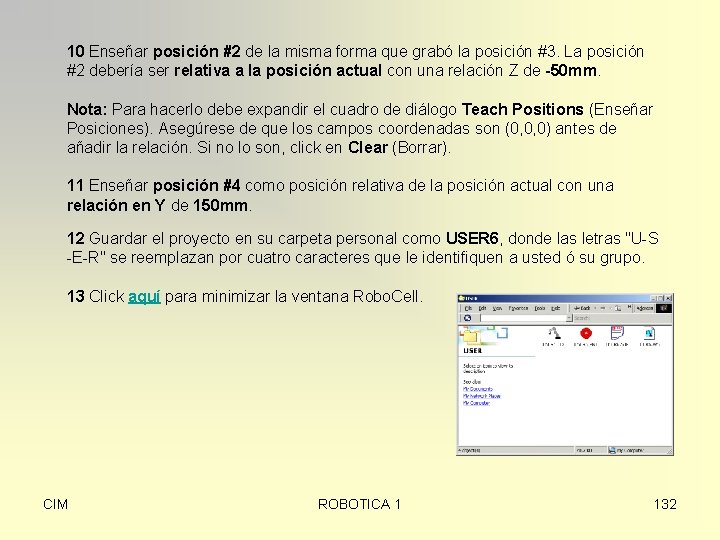 10 Enseñar posición #2 de la misma forma que grabó la posición #3. La