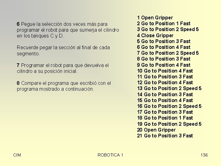 6 Pegue la selección dos veces más para programar el robot para que sumerja