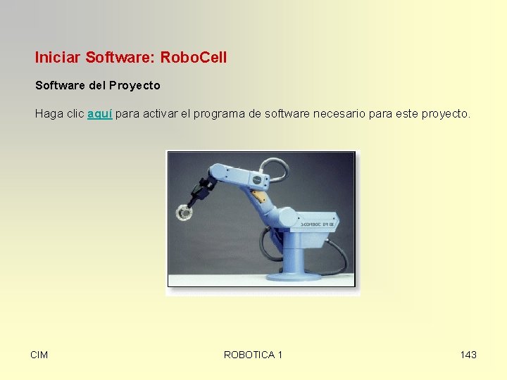 Iniciar Software: Robo. Cell Software del Proyecto Haga clic aquí para activar el programa