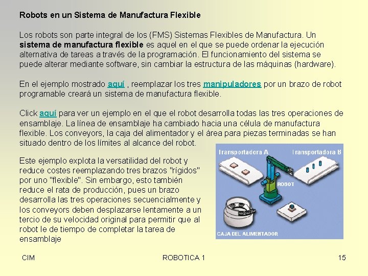 Robots en un Sistema de Manufactura Flexible Los robots son parte integral de los