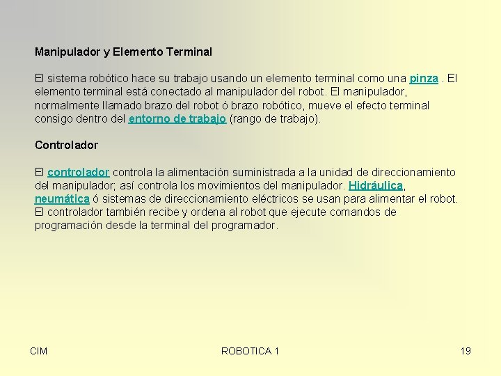 Manipulador y Elemento Terminal El sistema robótico hace su trabajo usando un elemento terminal