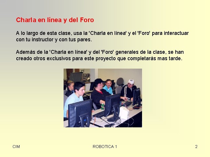 Charla en línea y del Foro A lo largo de esta clase, usa la