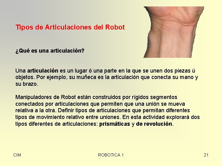 Tipos de Articulaciones del Robot ¿Qué es una articulación? Una articulación es un lugar