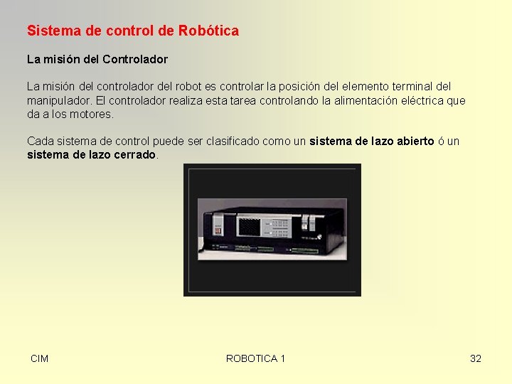 Sistema de control de Robótica La misión del Controlador La misión del controlador del