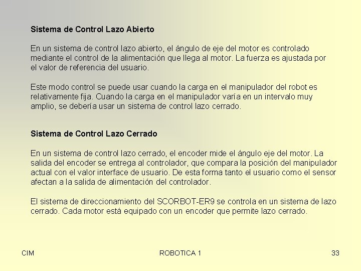 Sistema de Control Lazo Abierto En un sistema de control lazo abierto, el ángulo