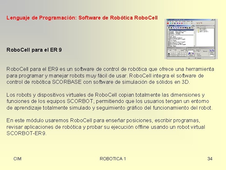 Lenguaje de Programación: Software de Robótica Robo. Cell para el ER 9 es un