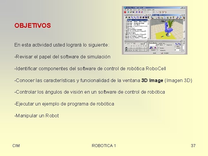 OBJETIVOS En esta actividad usted logrará lo siguiente: -Revisar el papel del software de